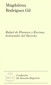Rafael de floranes y encinas, historiador del derecho