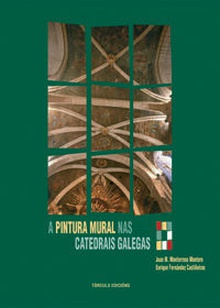 A pintura mural nas catedrais Galegas