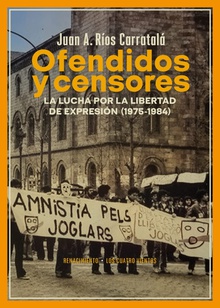 Ofendidos y censores La lucha por la libertad de expresión (1975-1984)