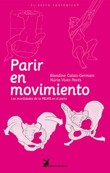 Parir en movimiento Las movilidades de la pelvis en el parto