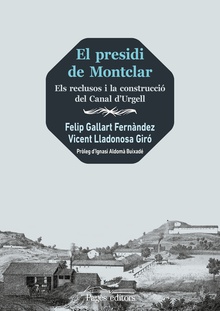 El presidi de Montclar Els reclusos i la construcció del Canal d'Urgell