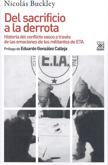 Del sacrificio a la derrota Historia del conflicto vasco a través de las emociones de los militantes de ETA