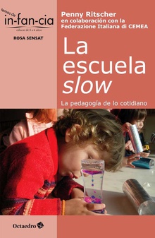 ESCUELA SLOW, LA La pedagogía de lo cotidiano