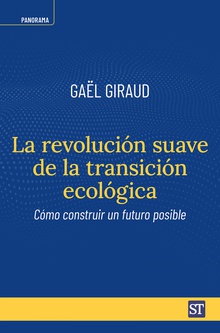 La revolución suave de la transición ecológica Cómo construir un futuro posible