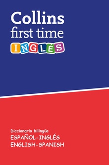 COLLINS FIRST TIME Diccionario bilingüe Español-Inglés/English-Spanish