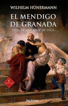MENDIGO DE GRANADA 6'ED Vida de San Juan de Dios