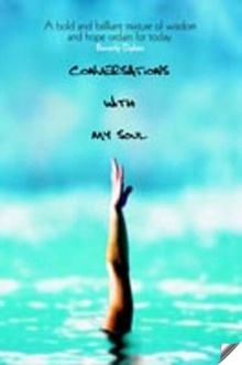 CONVERSATIONS With My Soul A bold and brilliant mixture of wisdom and hope ordain for today.