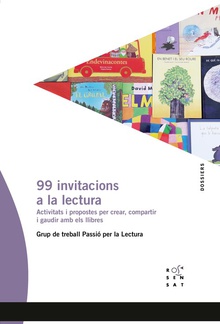 99 invitacions a la lectura Activitats i propostes per crear, compartir i gaudir amb els llibres