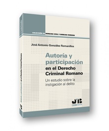 Autoría y participación en el Derecho criminal romano Un estudio sobre la instigación al delito