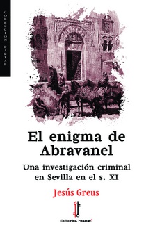 El enigma de Abravanel Una investigación criminal en Sevilla en el s. XI