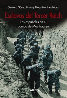 Esclavos del Tercer Reich Los españoles en el campo de Mauthausen