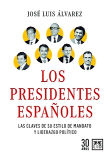 Los presidentes españoles Las claves de su liderazgo y estilo de gobierno