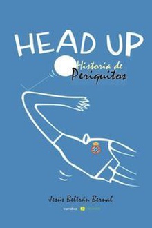 Head up. Historias de periquitos