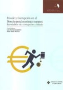 Fraude y corrupción en el derecho penal económico europeo. eurodelitos de corrupción y fraude.