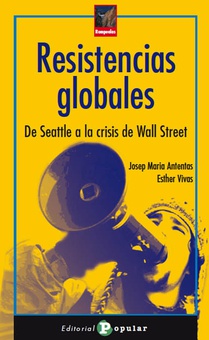 Resistencias globales De Seattle a la crisis de Wall Street