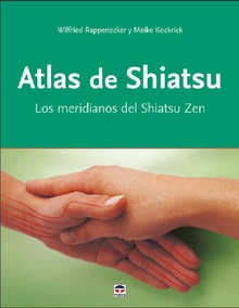 ATLAS DE SHIATSU Los meridianos del Shiatsu Zen