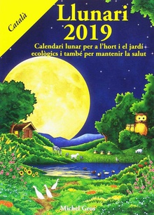 LLUNARI 2019 Calendari lunar per a l'hort i el jard­ ecològics