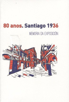 80 ANOS. SANTIAGO 1936 Memoria da Exposición